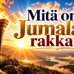 Mitä on Jumalan rakkaus
